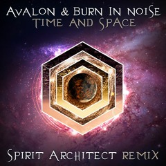 Avalon Vs Burn In Noise -Time And Space (Spirit Architect Remix) Full Version