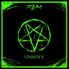 REM - UNHOLY (CLIP) [OUT NOW CHECK DESCRIPTION]