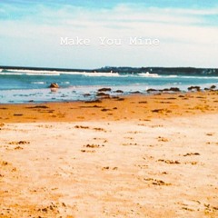 Make You Mine (Prod. By DCQ Beats)