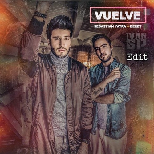 Sebastian Yatra, Beret - Vuelve (Iván GP Edit)