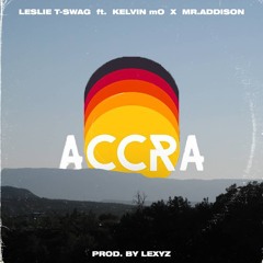 Accra (feat. Kelvin mO x Mr. Addison)(Prod. by Lexyz)