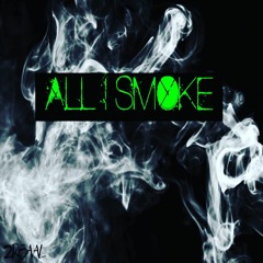 'ALL I SMOKE'