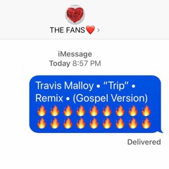 Travis Malloy "Trip" (Remix) Gospel Version