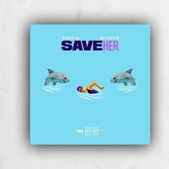 Vendetta & Jay Critch - Save Her