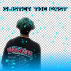 glisten the past [prod. jäkob]