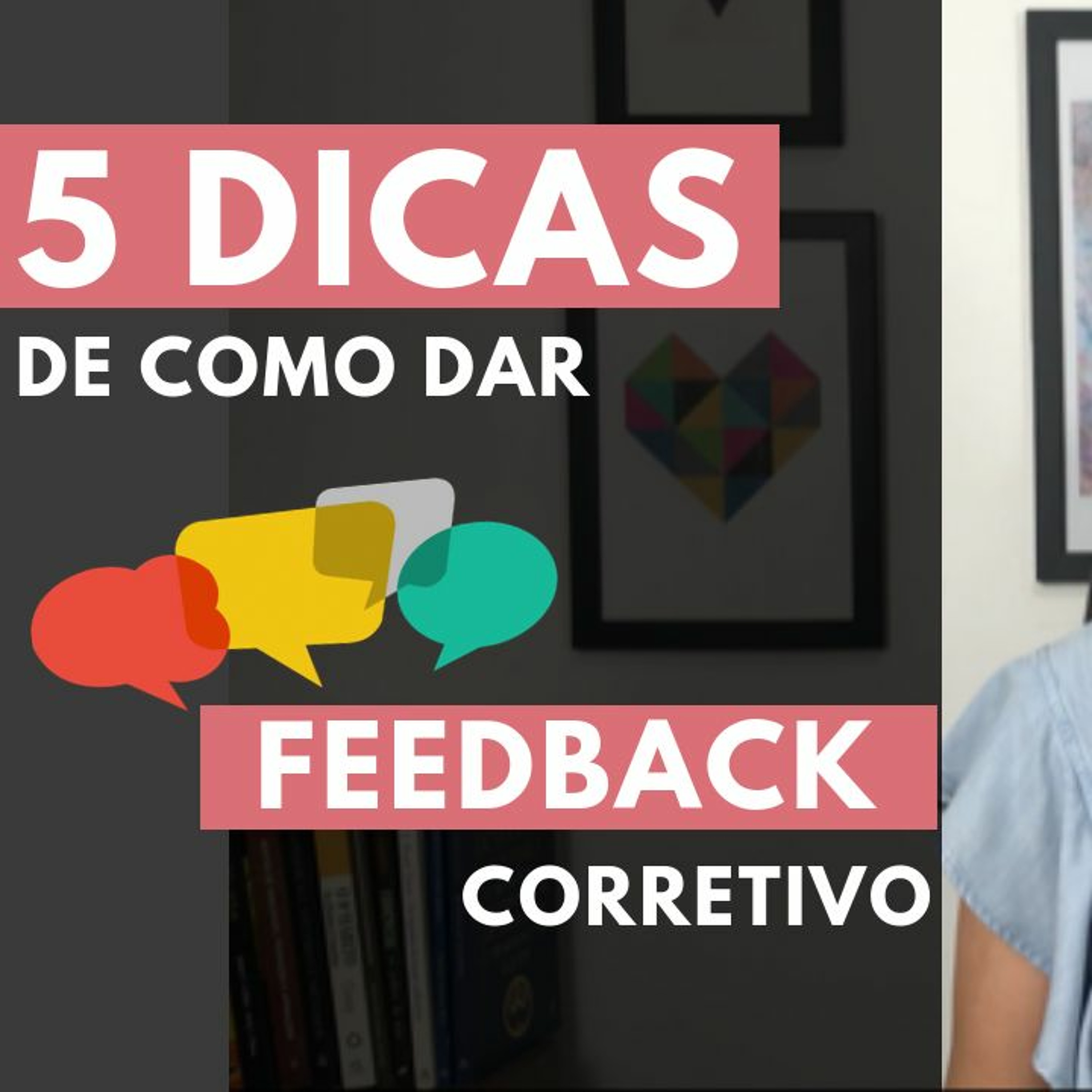 Elaine Lindartevize - #004 - 5 Dicas de Como Dar Feedback Corretivo