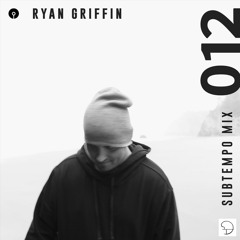 Subtempo Mix 012 - Ryan Griffin | ASIP