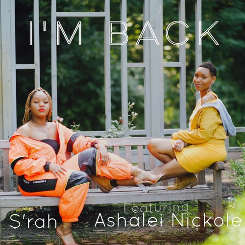 Stream I'm Back ft. Ashalei Nickole by S'rah | Listen online for free ...