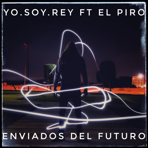 Yo Soy Rey Ft El Piro  -Enviados Del Futuro