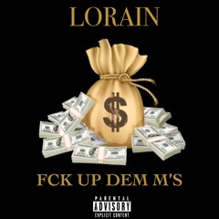 LORAIN-Fuck Up Them M's