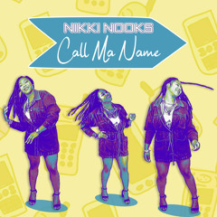 Nikki Nooks - Call Ma Name
