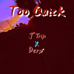 J Trip x Derø- Too Quick