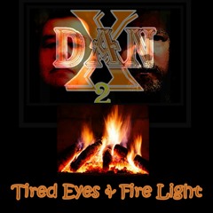 Tired Eyes And Fire Light
