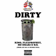 DIRTY (feat. MO OMARI, FLEXPROPHET & KIL) [ Prod. by M.O. x Sensei Neo ]