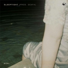 Noni - Sleeptight (prod. Dexfa)