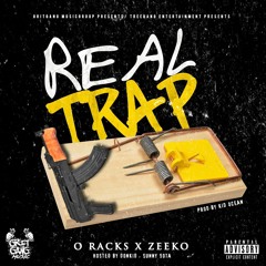 O Racks Ft Zeeko - "Real Trap" Hosted By DONKiD x Sunny Sota (Prod By Kid Ocean)