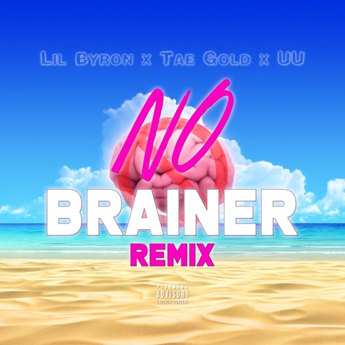 No Brainer Remix - Lil Byron x Tae Gold x uuondatrack
