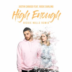 Justin Caruso - High Enough Ft. Rosie Darling (Rickie Nolls Remix)