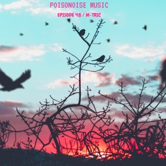 Poisonoise Music - Guest Mix - EPISODE 48 - M-TRIC