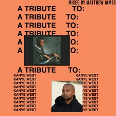 A Tribute To: Kanye West (Mixed By Matthew James)