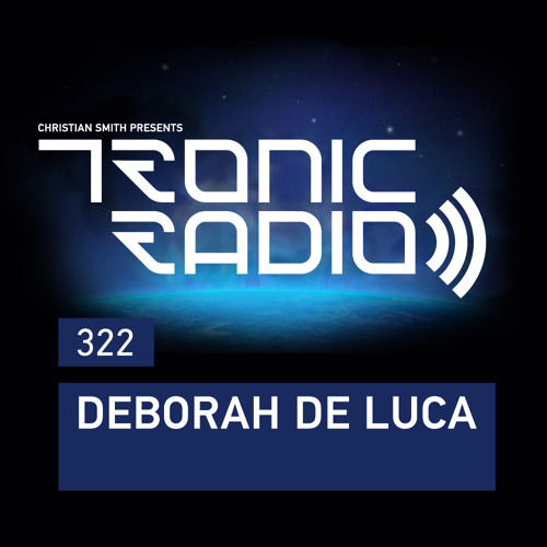 Tronic Podcast 322 with Deborah De Luca