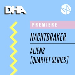 Premiere: Nachtbraker - Aliens [Quartet Series]