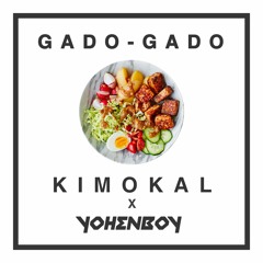 KIMOKAL X yohenboy - Gado - Gado