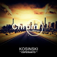 [CHROM019] Kosinski - Esperanto (Original Mix) SNIPPET