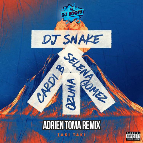 DJ Snake feat. Cardi B, Ozuna & Selena Gomez - Taki Taki (Adrien Toma Remix)
