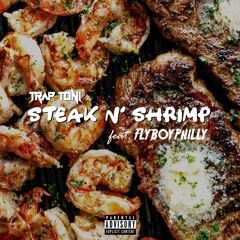 Steak N' Shrimp feat. FlyboyPhilly