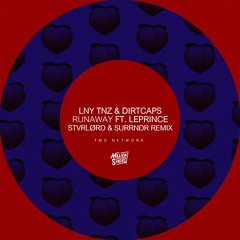 LNY TNZ & Dirtcaps feat. LePrince - Runaway (STVRLØRD & SURRNDR Remix)