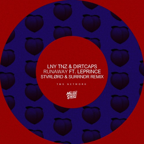 LNY TNZ & Dirtcaps feat. LePrince - Runaway (STVRLØRD & SURRNDR Remix)
