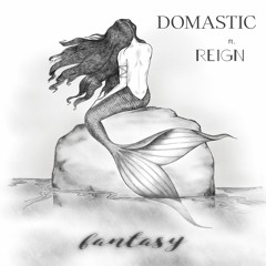 Domastic - Fantasy (Feat. Reign)