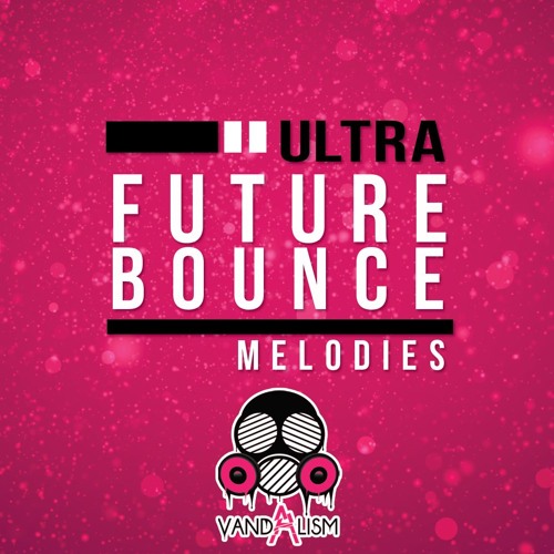 Vandalism Ultra Future Bounce Melodies MIDI-DECiBEL