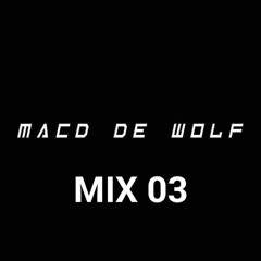 Macd De Wolf - MIX #03