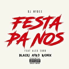 Dj Nydee - Festa Pa Nos Feat Alex Euro (BlacKi Afro Remix)
