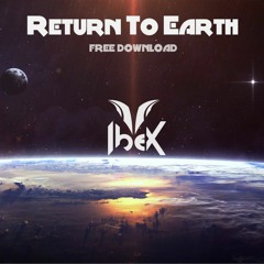 IbeX - Return to Earth (OriginalMix) -free download-