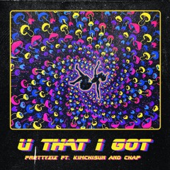 U That I Got ( feat Kim Chi Sun) Prod. by Chap