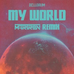 Bellorum - My World (Martron Remix)