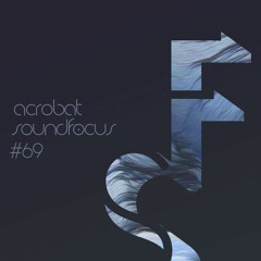 Acrobat | SoundFocus 069 | Sep 2018