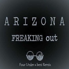 Arizona - Freaking Out (Four Under & beni Remix)