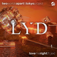 TwoWorldsApart & Tokyo Project - Love Me Right (ft. Jex)