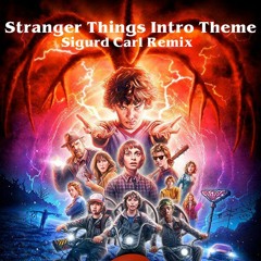 Stranger Things Intro Theme (Sigurd Carl Remix)(REMASTERED)