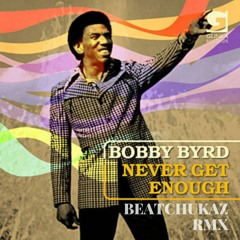Bobby Byrd - Never Get Enough (Beatchukaz RMX)