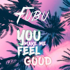 You make me feel good