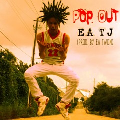 Pop Out (Prod. EA Twon)