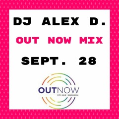 Out Now Mix 928 with DJ Alex D.