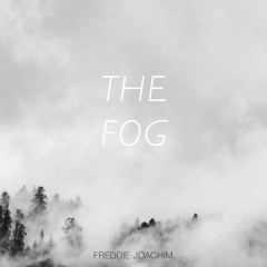 Freddie Joachim - The Fog