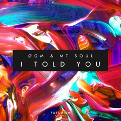 ØGM & MT SOUL - I Told You