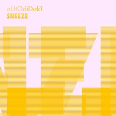 aUtOdiDakT - Sneeze (Kage Remix)
